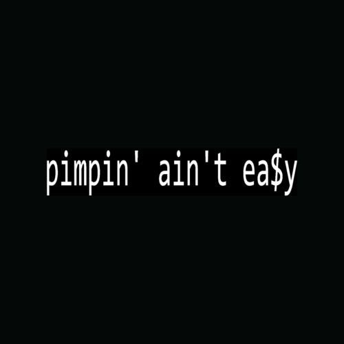 Pimpin' Ain'T Easy Sticker Funny Car Truck Vinyl Decal Window Bumper Money Cash   Die Cut Vinyl Decal For Windows, Cars, Trucks,