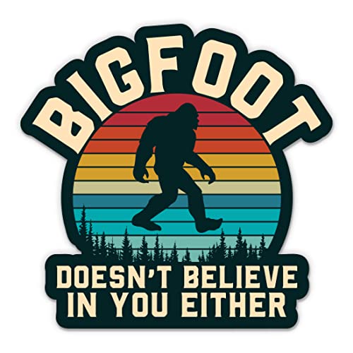 Bigfoot Doesn'T Believe In You Either Sticker   3'' Laptop Sticker   Waterproof Vinyl For Car, Phone, Water Bottle   Funny Bigfo