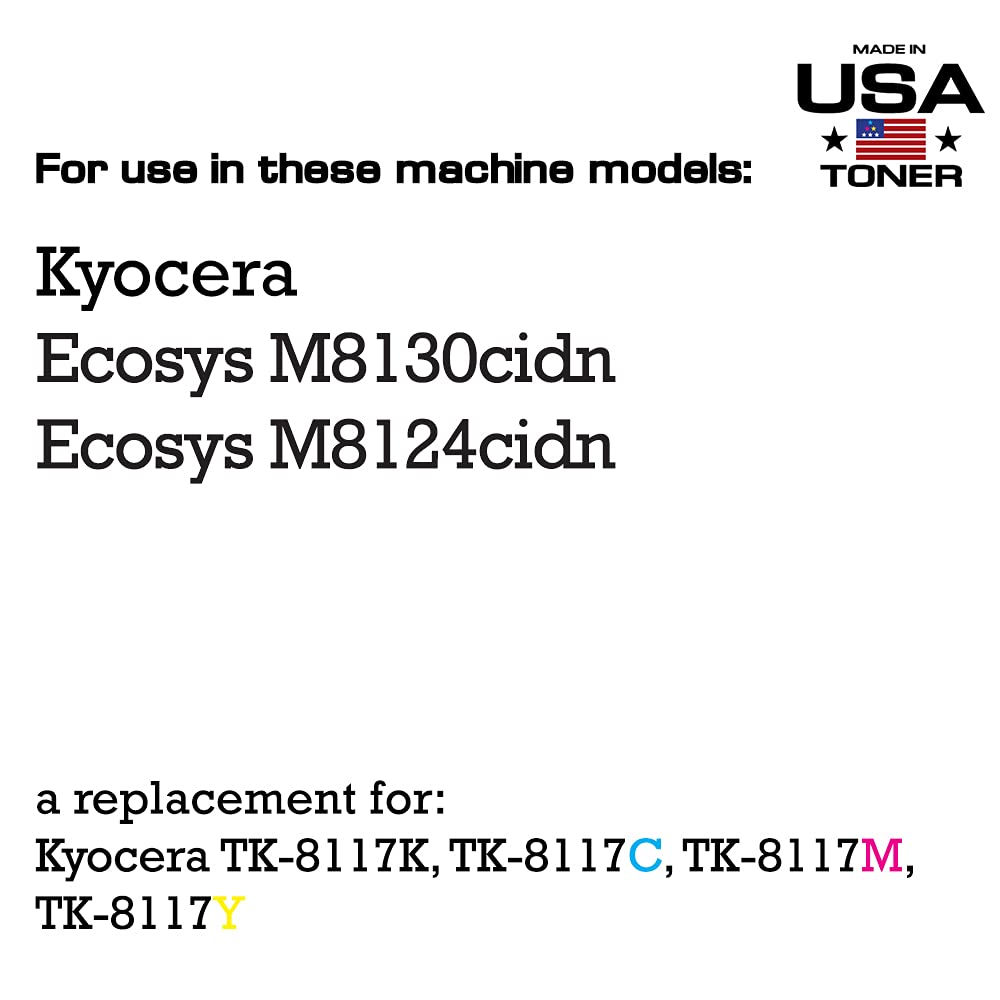 Made In Usa Toner Compatible Replacement For Use In Kyocera Ecosys M8130Cidn, Ecosys M8124Cidn, Tk 8117, Tk 8117C, Tk 8117M, Tk