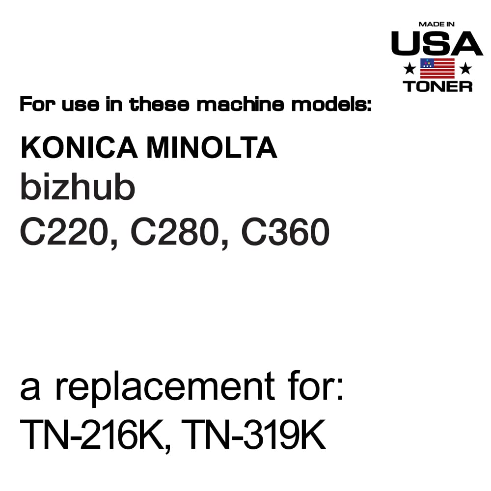 Made In Usa Toner Compatible Replacement For Use In Konica Minolta Bizhub C220, C280, C360, Tn216, Tn319 (Black)