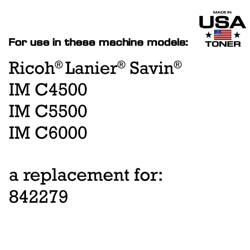 Made In Usa Toner Compatible Replacement For Ricoh Lanier Savin Im C4500, Im C5500, Im C6000, 842279 (Black)