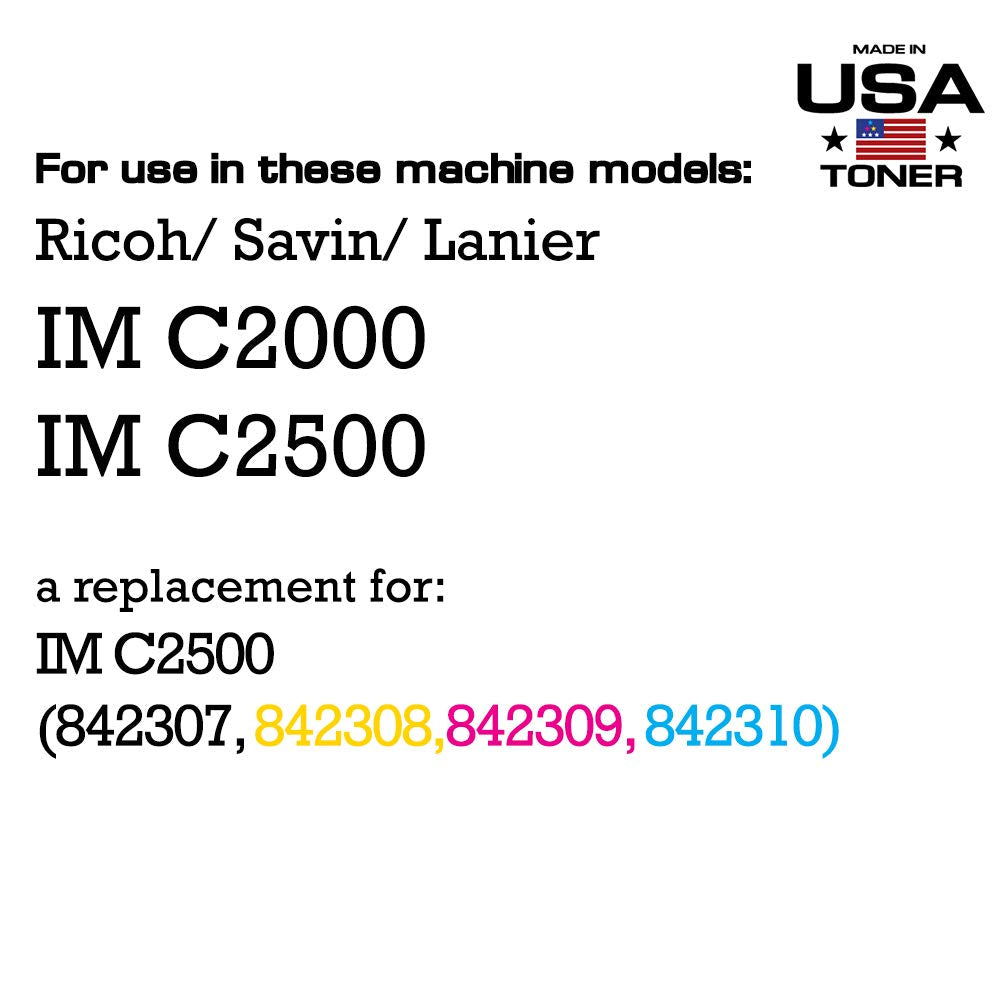 Made In Usa Toner Compatible Replacement For Ricoh Lanier Savin Im C2000 Im C2500, 842307 842310 842309 842308 (Black, Cyan, Mag