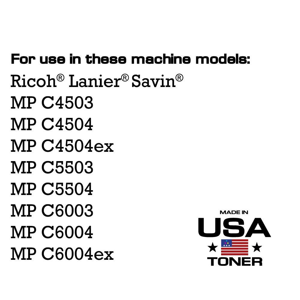 Made In Usa Toner Compatible Replacement For Ricoh Savin Lanier Mp C6003, Mp C4503, Mp C4504, Mp C5503, Mp C6004, 841852, 84151,