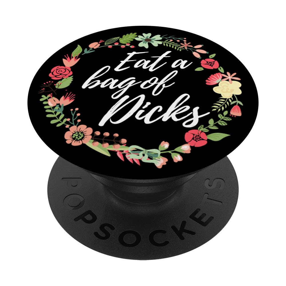 Eat A Bag Of Dicks Black Fun Ny Sarcastic Quote Saying Gift Popsockets Popgrip: Swappable Grip For Phones & Tablets Popsockets S