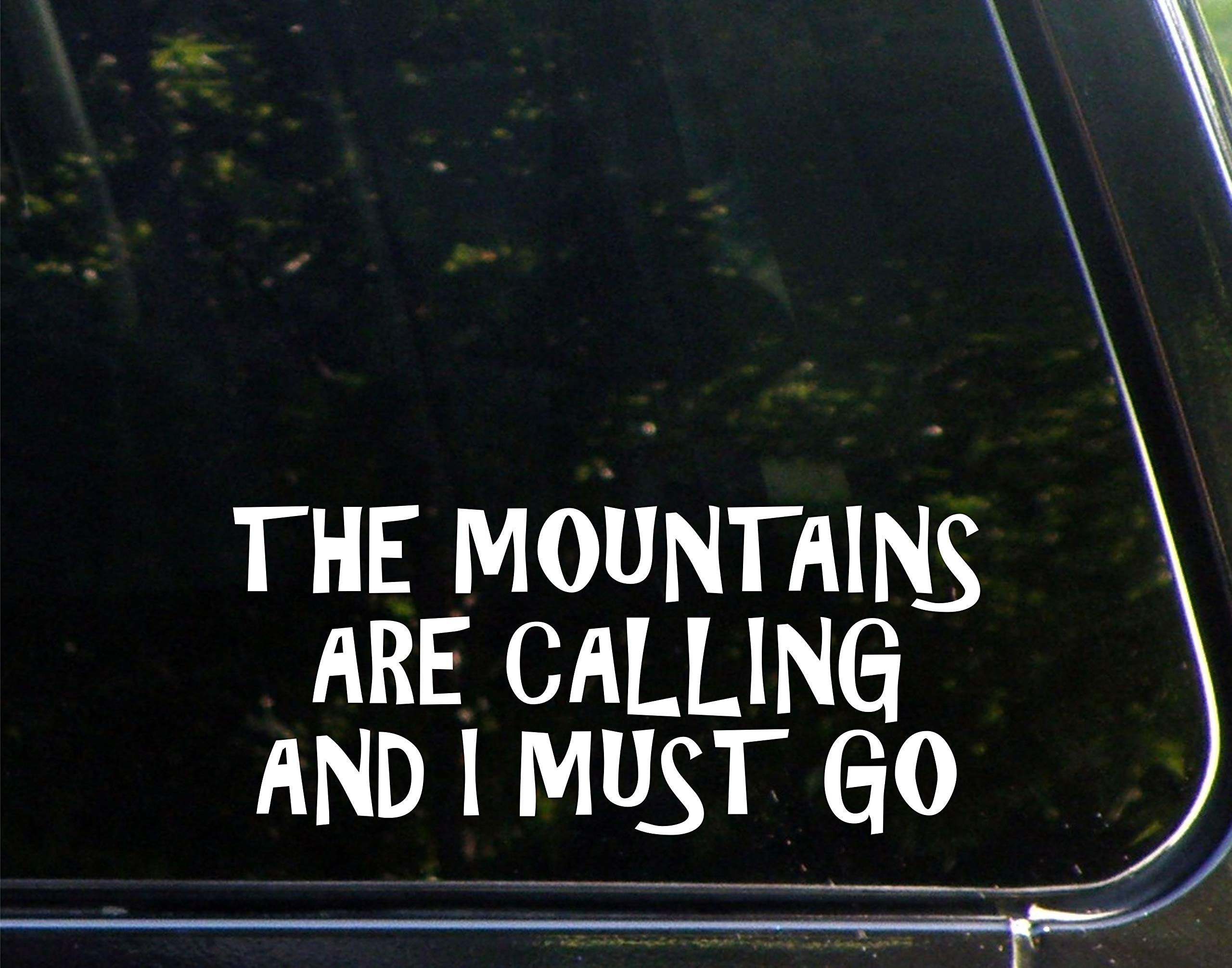 The Mountains Are Calling And I Must Go   8 1/2'' X 3 3/4''   Vinyl Die Cut Decal/Bumper Sticker For Windows, Cars, Trucks, Lapt
